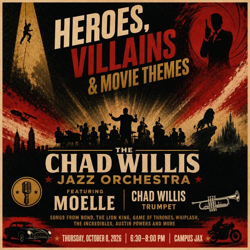 Heroes, Villians and Movie Themes The Chad Willis Jazz Orchestra featuring Moelle
