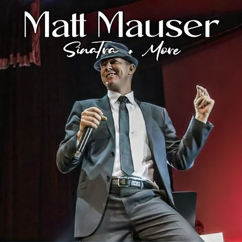 Matt Mauser&nbsp;Sinatra + More