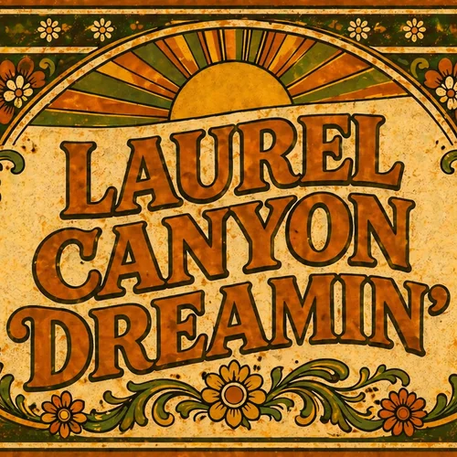 Laurel Canyon Dreamin'